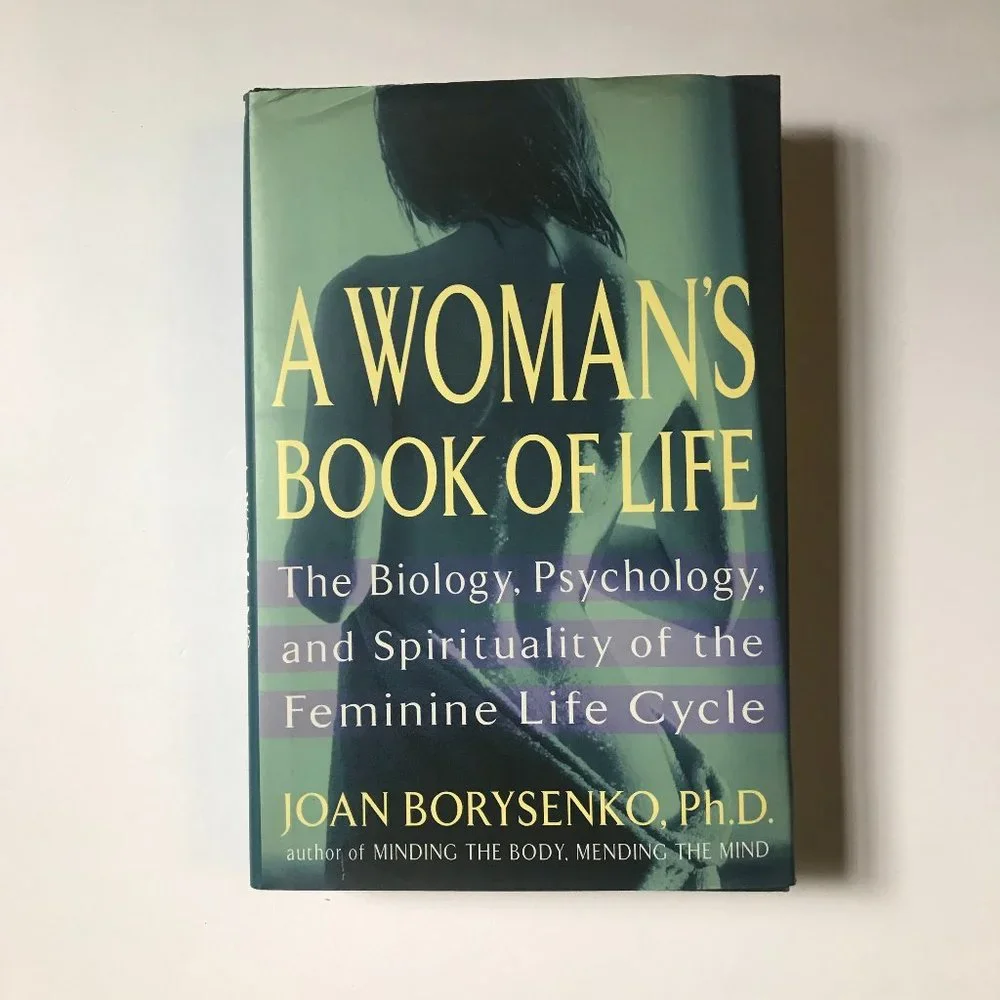 A Woman's Book of Life by Joan Borysenko, Ph.D.